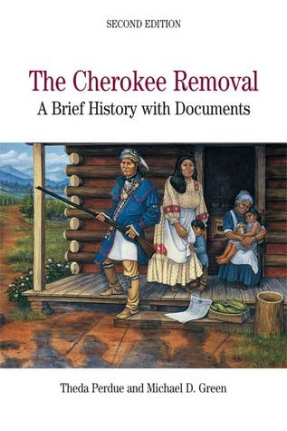 The Cherokee Removal: A Brief History with Documents, 2nd Edition (Used Paperback) - Theda Perdue & Michael D. Green, Editors