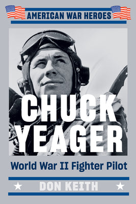 Chuck Yeager: World War II Fighter Pilot (Used Paperback) - Don Keith
