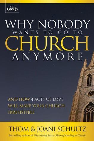 Why Nobody Wants to Go to Church Anymore (Used Paperback) - Thom and Joani Schultz