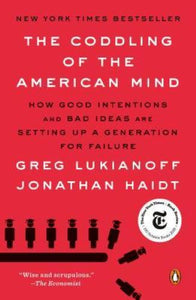 The Coddling of the American Mind: How Good Intentions and Bad Ideas Are Setting Up a Generation for Failure (Used Paperback) - Greg Lukianoff, Jonathan Haidt