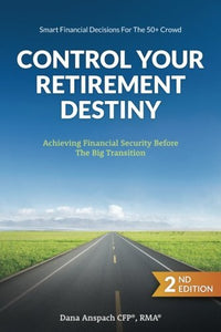 Control Your Retirement Destiny: Achieving Financial Security Before the Big Transition (Used Paperback) - Dana Anspach