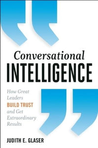 Conversational Intelligence: How Great Leaders Build Trust and Get Extraordinary Results (Used Hardcover) -Judith E. Glaser