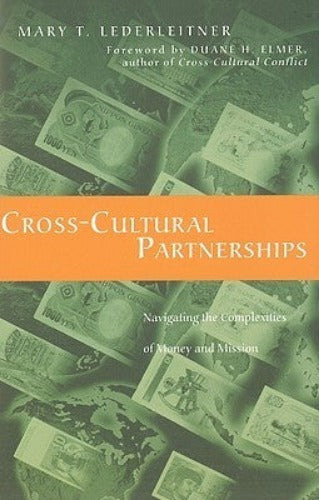 Cross-Cultural Partnerships: Navigating the Complexities of Money and Mission (Used Paperback) - Mary T. Lederleitner, Duane Elmer (Foreword)