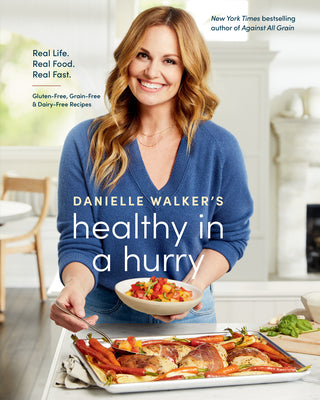 Danielle Walker's Healthy in a Hurry: (Used Hardcover) - Danielle Walker