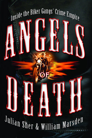 Angels of Death: Inside the Biker Gangs' Crime Empire (Used Book) - Julian Sher & William Marsden