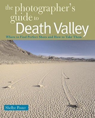 The Photographer's Guide to Death Valley (Used Paperback) - Shellye Poster