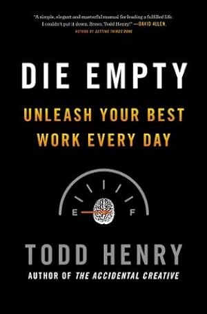 Die Empty: Unleash Your Best Work Every Day (Used Hardcover) - Todd Henry