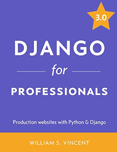 Django for Professionals 3.0: Production websites with Python & Django (Used Paperback) - William S. Vincent