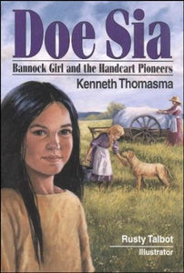 Doe Sia: Bannock Girl and the Handcart Pioneer (Signed) (Used Paperback) - Kenneth Thomasma