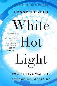 White Hot Light: Twenty-Five Years in Emergency Medicine (Used Paperback) -  Frank Huyler