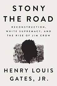 Stony the Road: Reconstruction, White Supremacy, and the Rise of Jim Crow (Used Hardcover) -  Henry Louis Gates Jr.