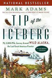 Tip of the Iceberg: My 3,000-Mile Journey Around Wild Alaska, the Last Great American Frontier (Used Paperback) - Mark Adams