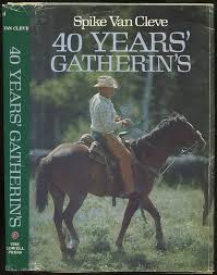 Forty Years' Gatherin's (Used Hardcover) - Spike Van Cleve