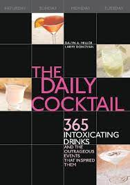 The Daily Cocktail: 365 Intoxicating Drinks and the Outrageous Events That Inspired Them  (Used Hardcover) - Larry Donovan & Dalyn Miller