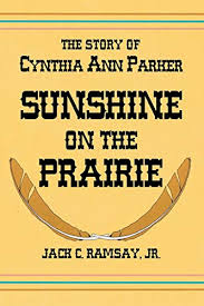 Sunshine on the Prairie: The Story of Cynthia Ann Parker (Used Paperback) - Jack C. Ramsay