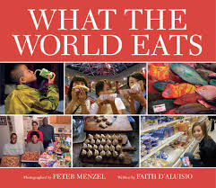 What the World Eats (Used Hardcover) - Faith D'Aluisio, Peter Menzel