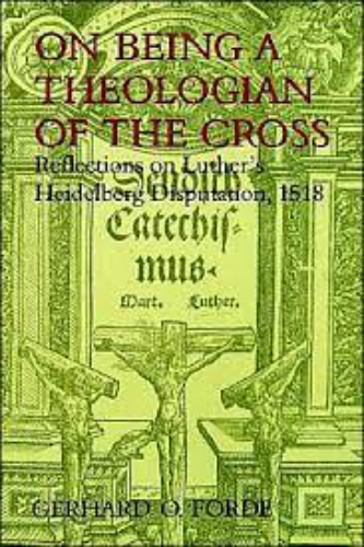 On Being a Theologian of the Cross (Used Paperback) - Gerhard O. Forde