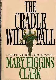 The Cradle Will Fall (Used Hardcover) - Mary Higgins Clark