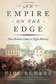 An Empire on the Edge: How Britain Came to Fight America (Used hardcover) - Nick Bunker