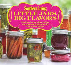 Southern Living Little Jars, Big Flavors: Small-batch James, Jellies, Pickles, And Preserves From The South's Most Trusted Kitchen (Used Paperback) -  Virginia Willis