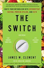 The Switch: Ignite Your Metabolism with Intermittent Fasting, Protein Cycling, and Keto  (Used Paperback) - James W. Clement & Kristin Loberg