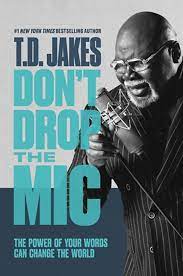 Don't Drop the Mic: The Power of Your Words Can Change the World (Used Hardcover) -  T.D. Jakes