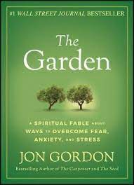The Garden: A Spiritual Fable About Ways to Overcome Fear, Anxiety, and Stress (Used Hardcover) -  Jon Gordon