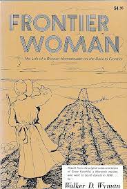 Frontier Woman: The Life of a Woman Homesteader on the Dakota Frontier( Used Paperback) -  Walker D. Wyman