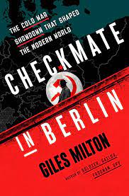 Checkmate in Berlin: The Cold War Showdown That Shaped the Modern World  (Used Hardcover) Giles Milton
