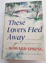 These Lovers Fled Away (Used Hardcover) - Howard Spring