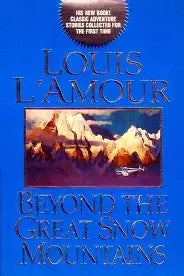 Beyond the Great Snow Mountains (Used Hardcover) - Louis L'Amour