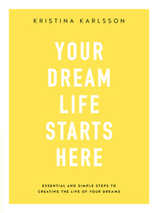 Your Dream Life Starts Here (Used Paperback) - Kristina Karlsson