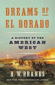 Dreams of El Dorado: A History of the American West (Used Hardcover) - H.W. Brands