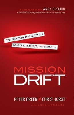 Mission Drift: The Unspoken Crisis Facing Leaders, Charities, and Churches (Used Hardcover, Signed) - Peter Greer, Chris Horst, Anna Haggard