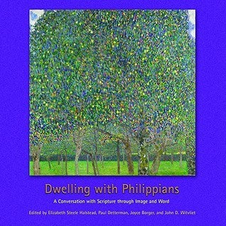 Dwelling with Philippians: A Conversation with Scripture through Image and Word (Used Paperback) - Elizabeth Steele Halstead, Paul Detterman, Joyce Borger, John D. Witvliet
