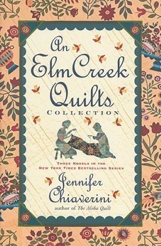 An Elm Creek Quilts Collection: The Sugar Camp Quilt/Circle of Quilters/The Quilter’s Homecoming (Used Hardcover) - Jennifer Chiaverini