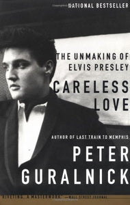 Careless Love: The Unmaking of Elvis Presley (Used Paperback) - Peter Guralnick