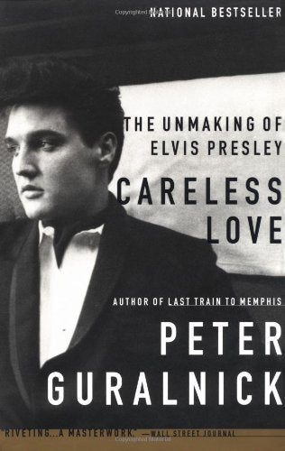 Careless Love: The Unmaking of Elvis Presley (Used Paperback) - Peter Guralnick