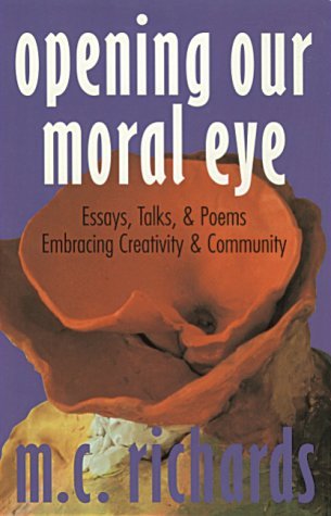 Opening Our Moral Eye (Used Paperback) - M.C. Richards