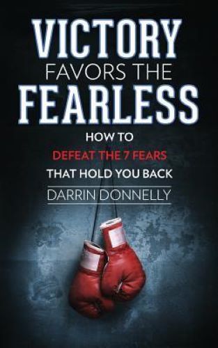 Victory Favors the Fearless: How to Defeat the 7 Fears That Hold You Back (Used Paperback) - Darrin Donnelly