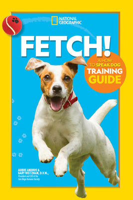 Fetch! How to Speak Dog Training Guide (Used Paperback) - Aubre Andrus and Gary Weitzman