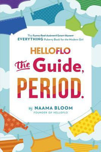 HelloFLo: The Guide, Period.: The Everything Puberty Book for the Modern Girl (Used Paperback) - Naama Bloom