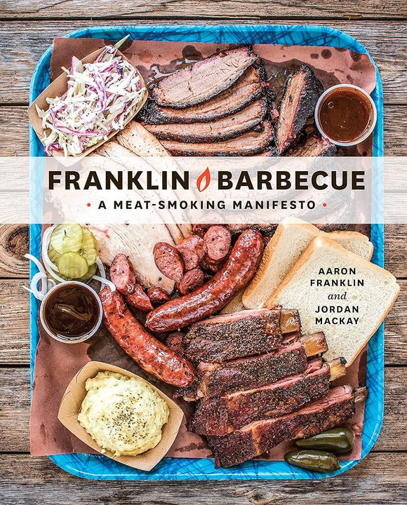 Franklin Barbecue: A Meat-Smoking Manifesto (Used Hardcover) - Aaron Franklin, Jordan Mackay