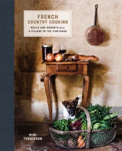 French Country Cooking: Meals and Moments from a Village in the Vineyards (Used Hardcover, 1st Edition) - Mimi Thorisson