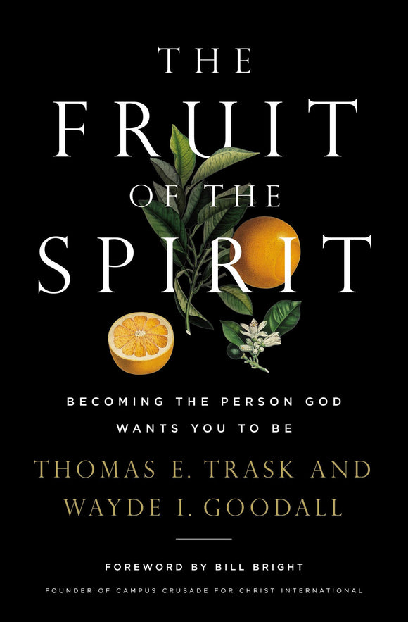 The Fruit of the Spirit: Becoming the Person God Wants You to Be (Used Paperback) - Thomas E. Trask, Wayde I. Goodall