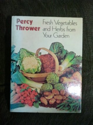 Fresh Vegetables and Herbs from Your Garden (Used Hardcover) - Percy Thrower