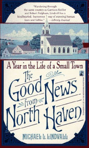 The Good News From North Haven: A Year in the Life of a Small Town (Used Mass Market Paperback) - Michael L. Lindvall