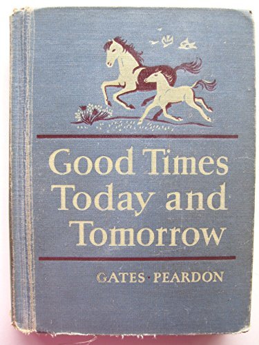 Good Times Today & Tomorrow (Used Hardcover) - Arthur I. Gates & Celeste Comegys Peardon