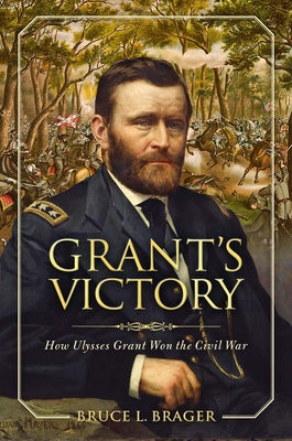 Grant's Victory (Used Hardcover) - Bruce L. Brager