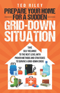 Prepare Your Home for a Sudden Grid-Down Situation (Used Paperback) - Ted Riley